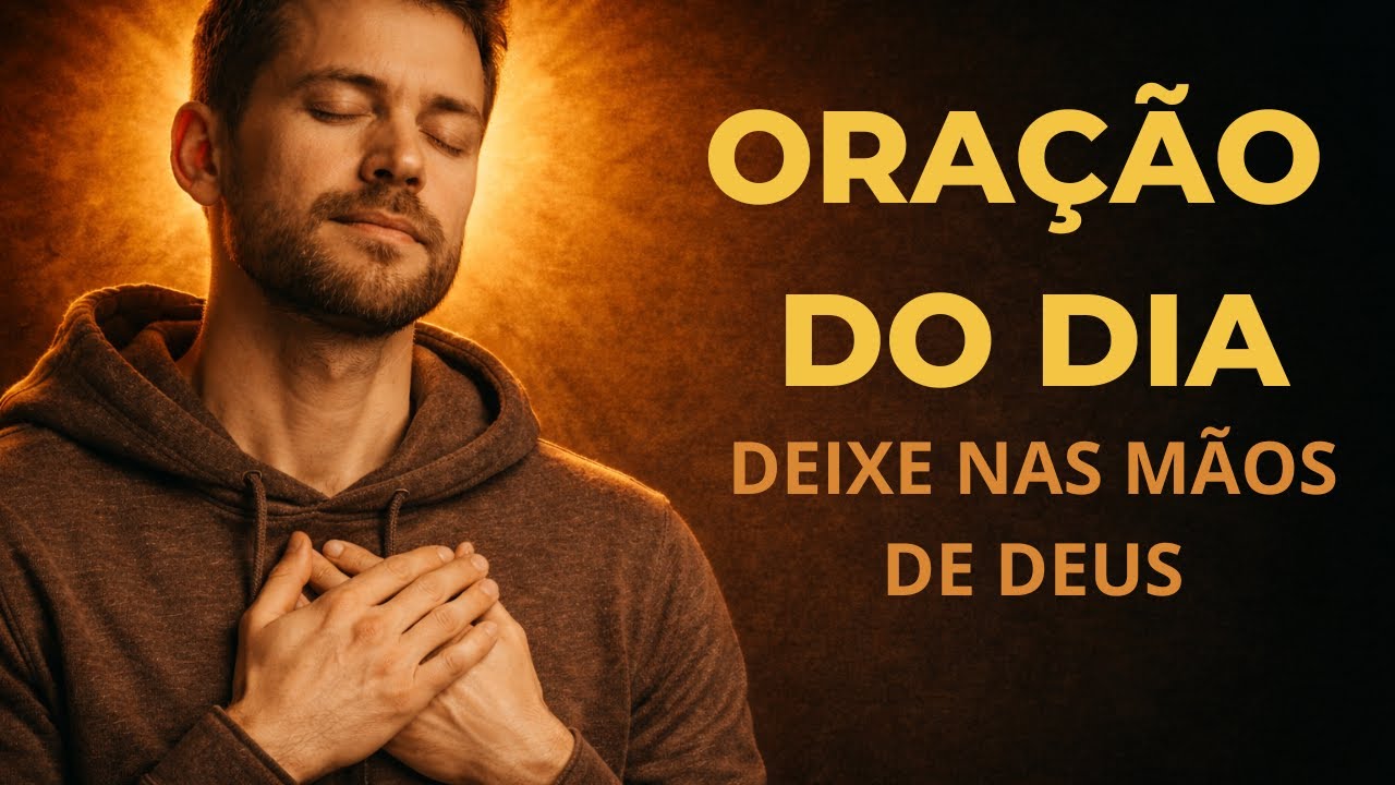 Oração do Dia para Confiar em Deus no Que Você Não Pode Mudar