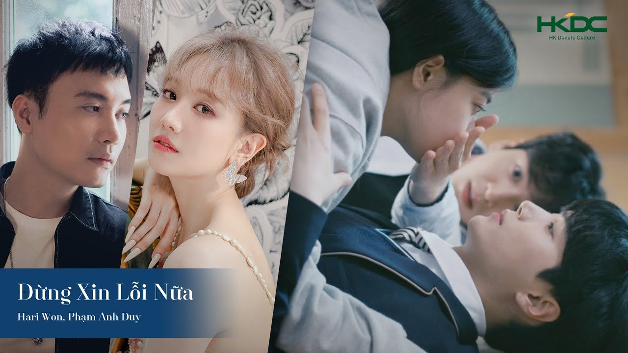 [MV] Đừng Xin Lỗi Nữa - Hari Won, Phạm Anh Duy | Nụ Hôn Đầu Của Tôi OST Part 2