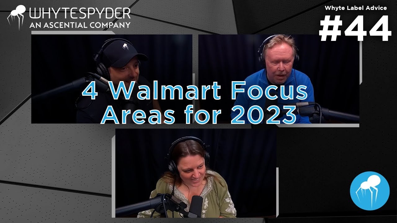 Whyte Label Advice: Walmart's 4 Focus Areas for 2023