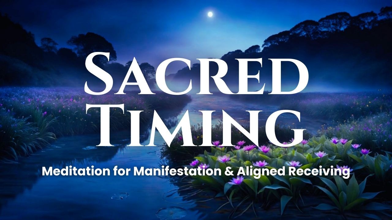 Sacred Timing | Meditation for Gentle Manifestation & Aligned Receiving