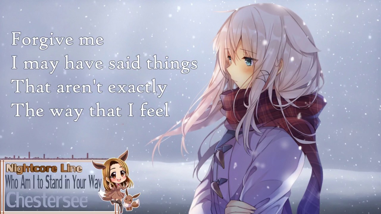 Nightcore (っ-◕.◕)っ♥ Who am I to Stand in Your Way w/ Lyrics