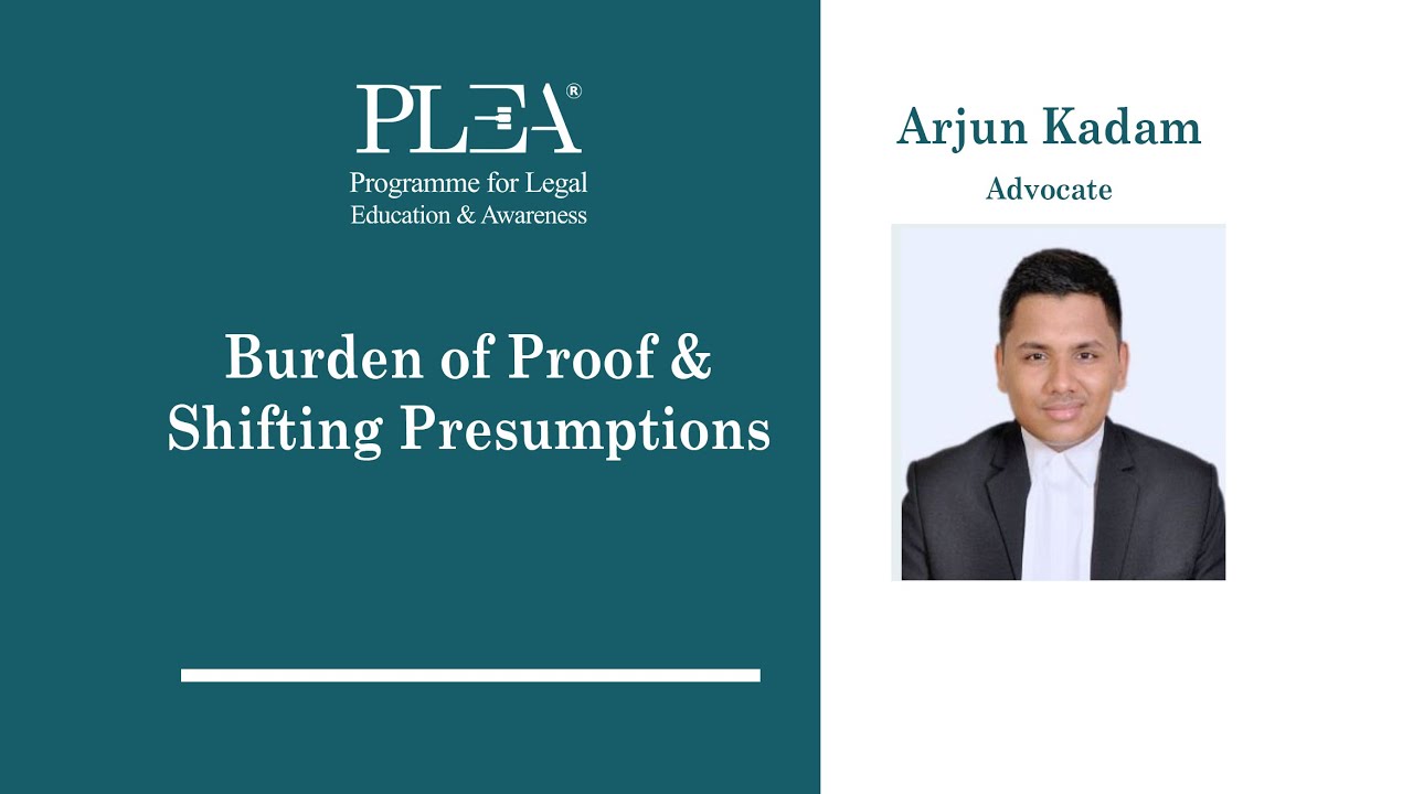 Burden of Proof and Shifting Presumptions by Arjun Kadam