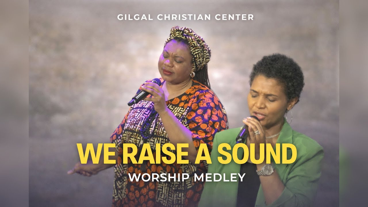GILGAL CHRISTIAN CENTER || WE RAISE A SOUND || WORSHIP MEDLEY ||CHARLOTTE- USA