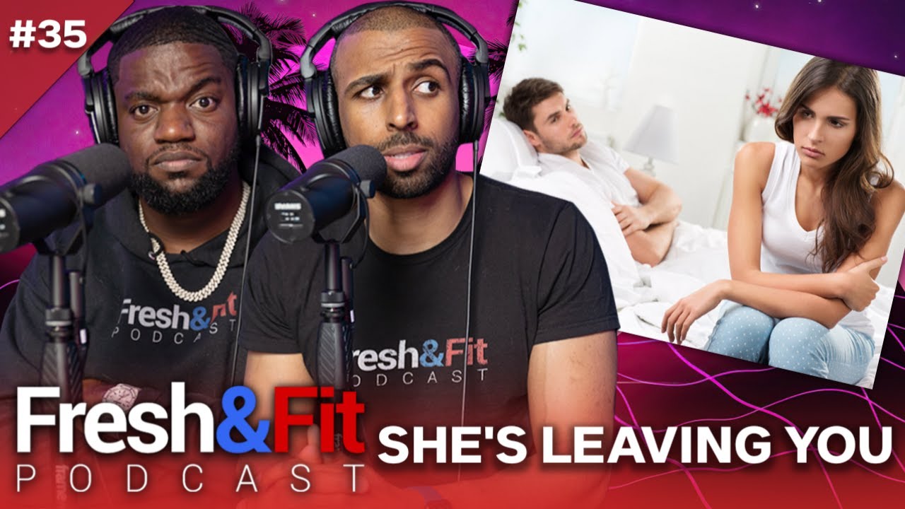 5 Reasons Why Your Girl Will ALWAYS Leave You & HOW To Prepare...