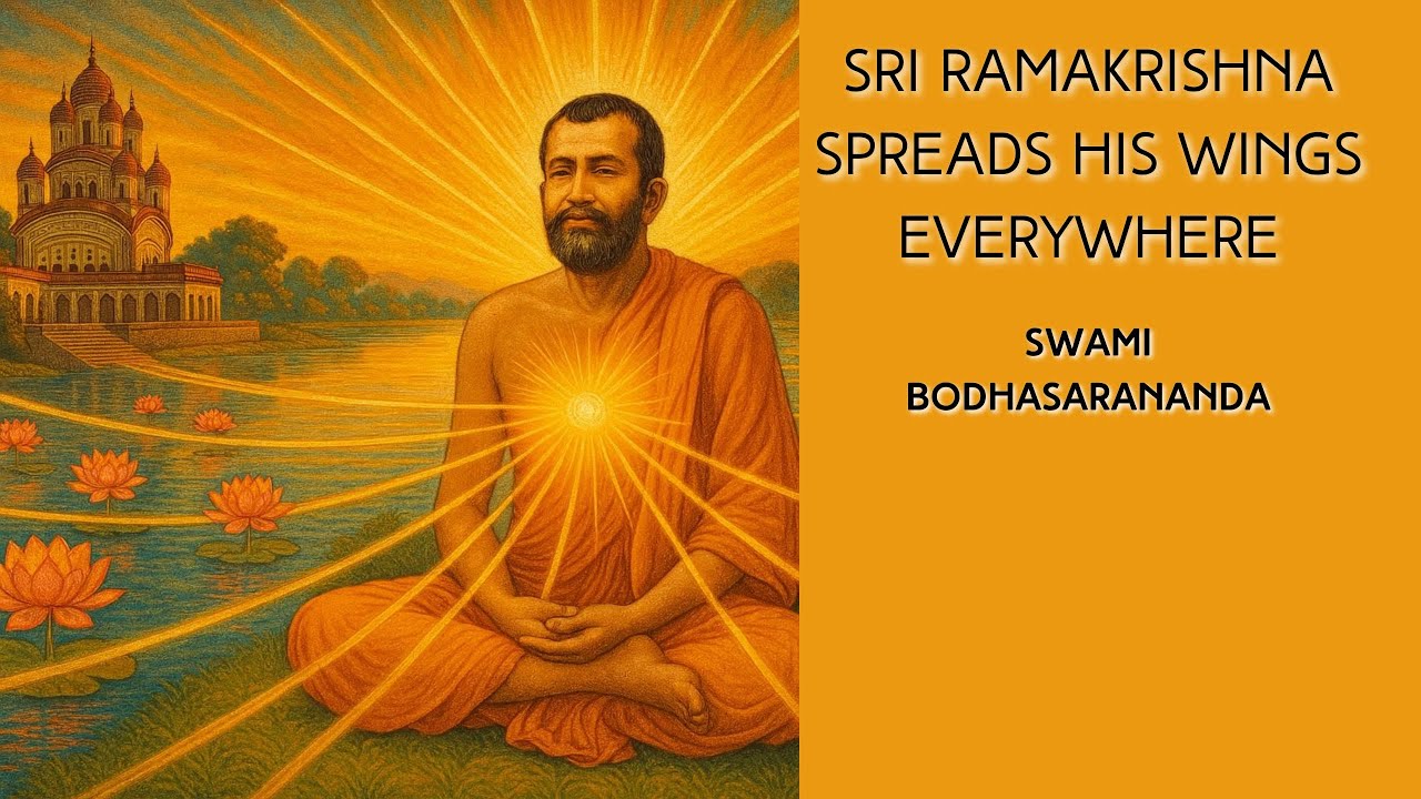 Sri Ramakrishna Spreads His Wings Everywhere · Swami Bodhasarananda