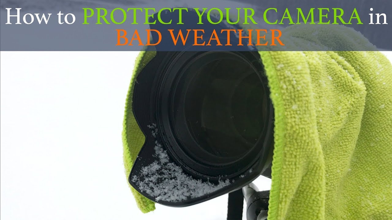 How to Protect Your Camera in Bad Weather