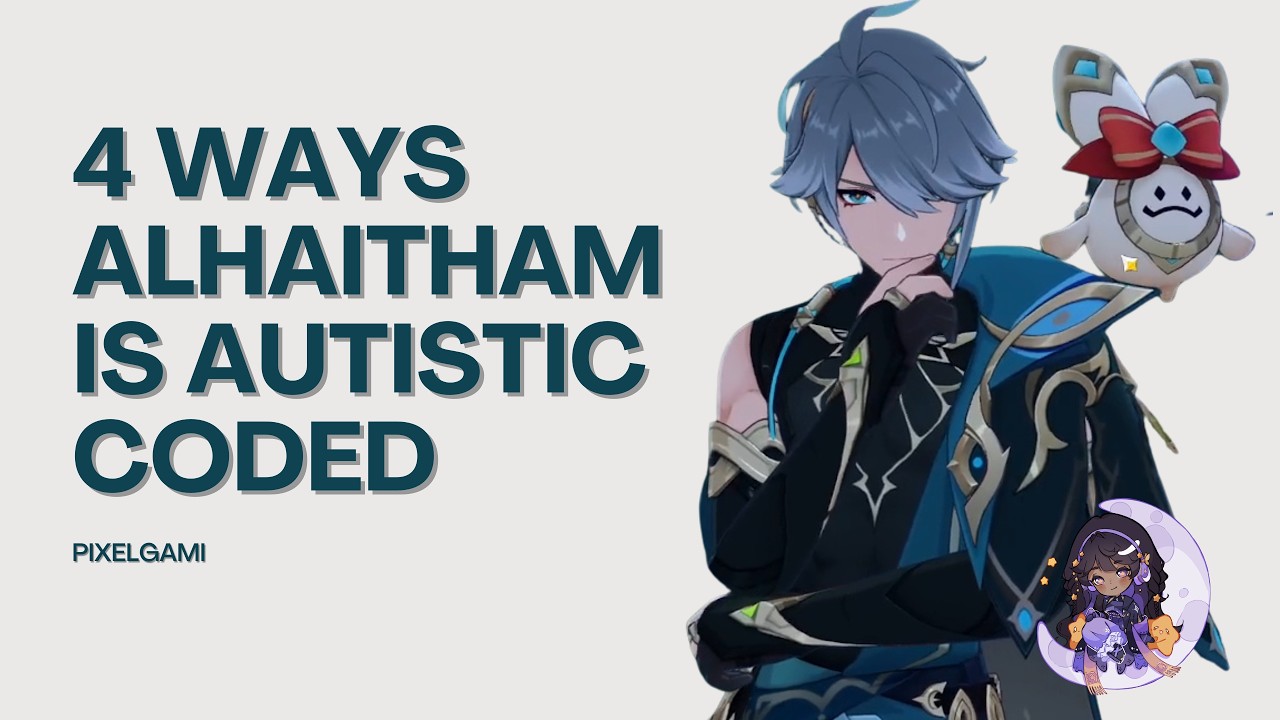 4 Reasons Why Alhaitham Is Autistic Coded // Character Analysis