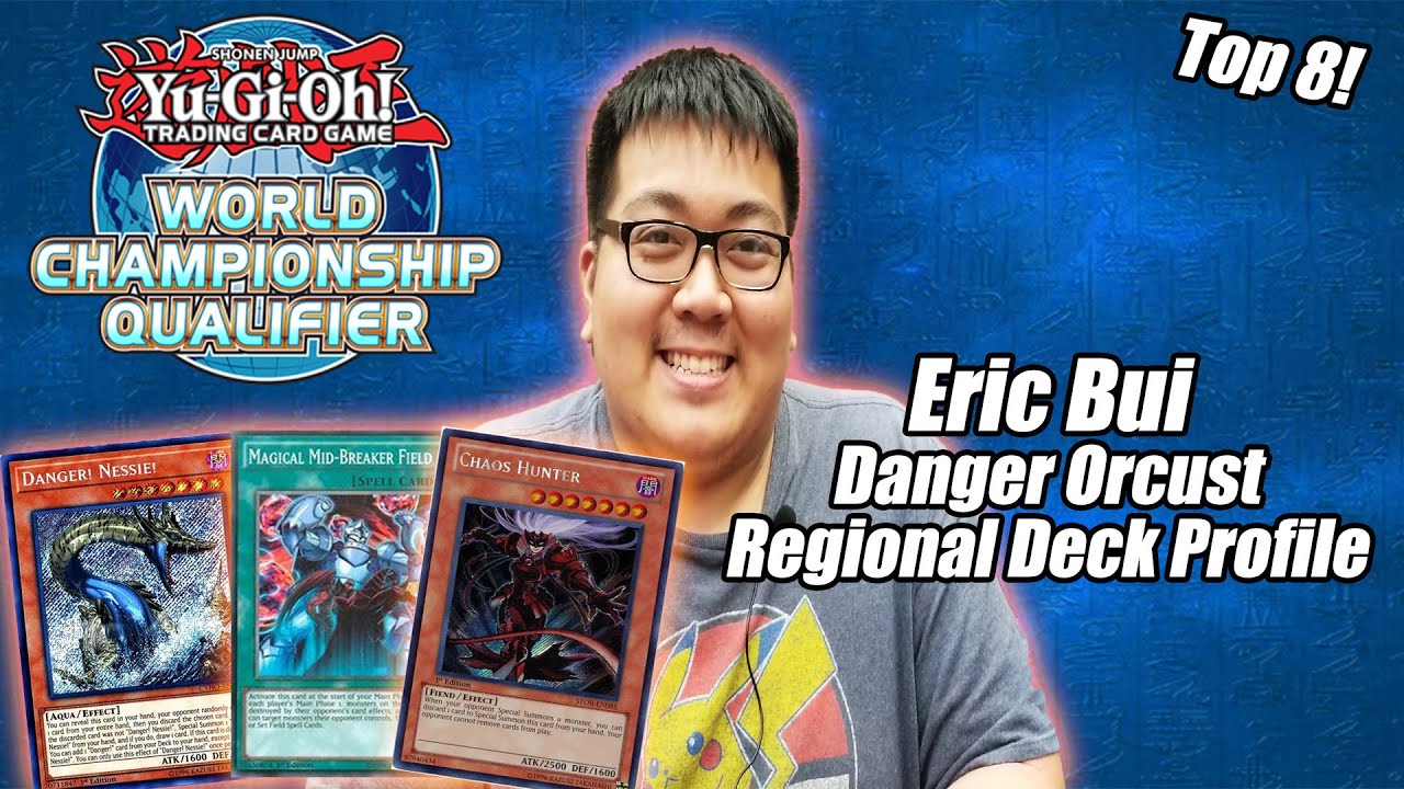 Yu-Gi-Oh! Regional Top 8 - Danger Orcust Deck Profile - Eric Bui - Ft. Worth, TX ( Unique Side ) 6th