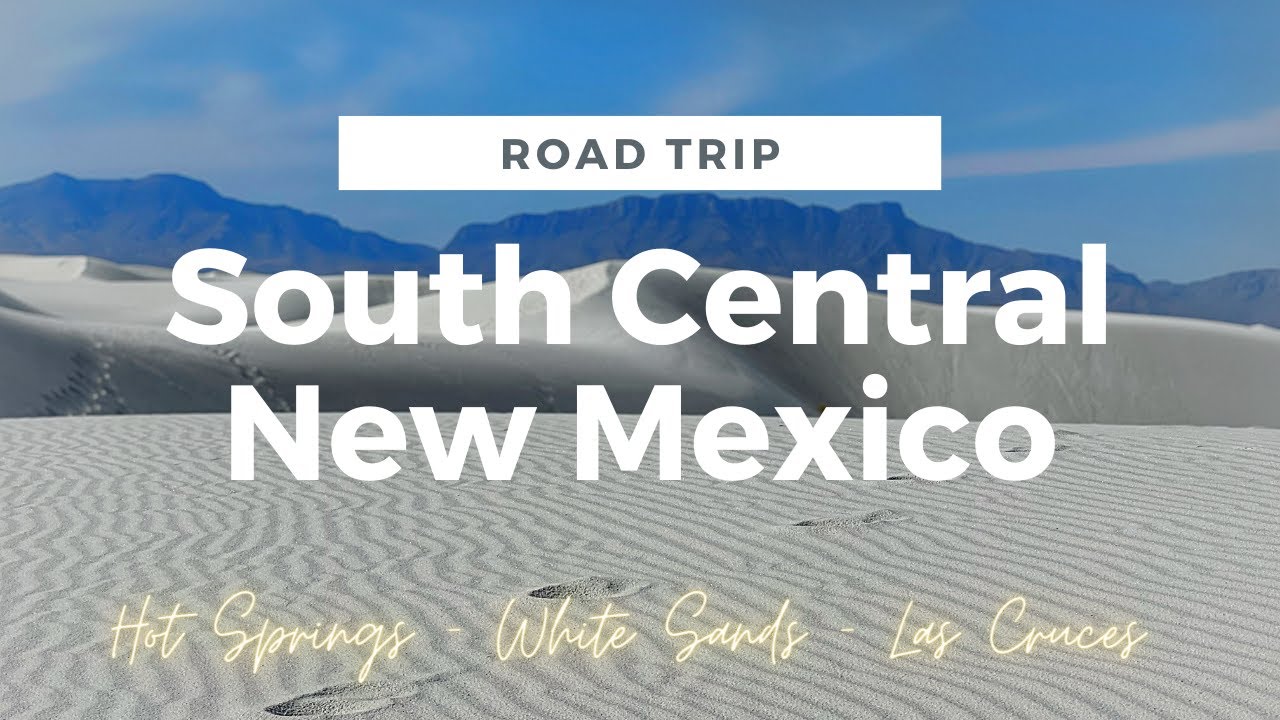 New Mexico Road Trip to Truth Or Consequences Hot Springs, White Sands in Alamogordo, and Las Cruces