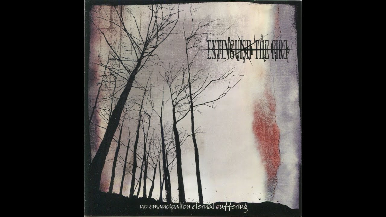 Extinguish The Fire - No Emancipation Eternal Suffering (2003)