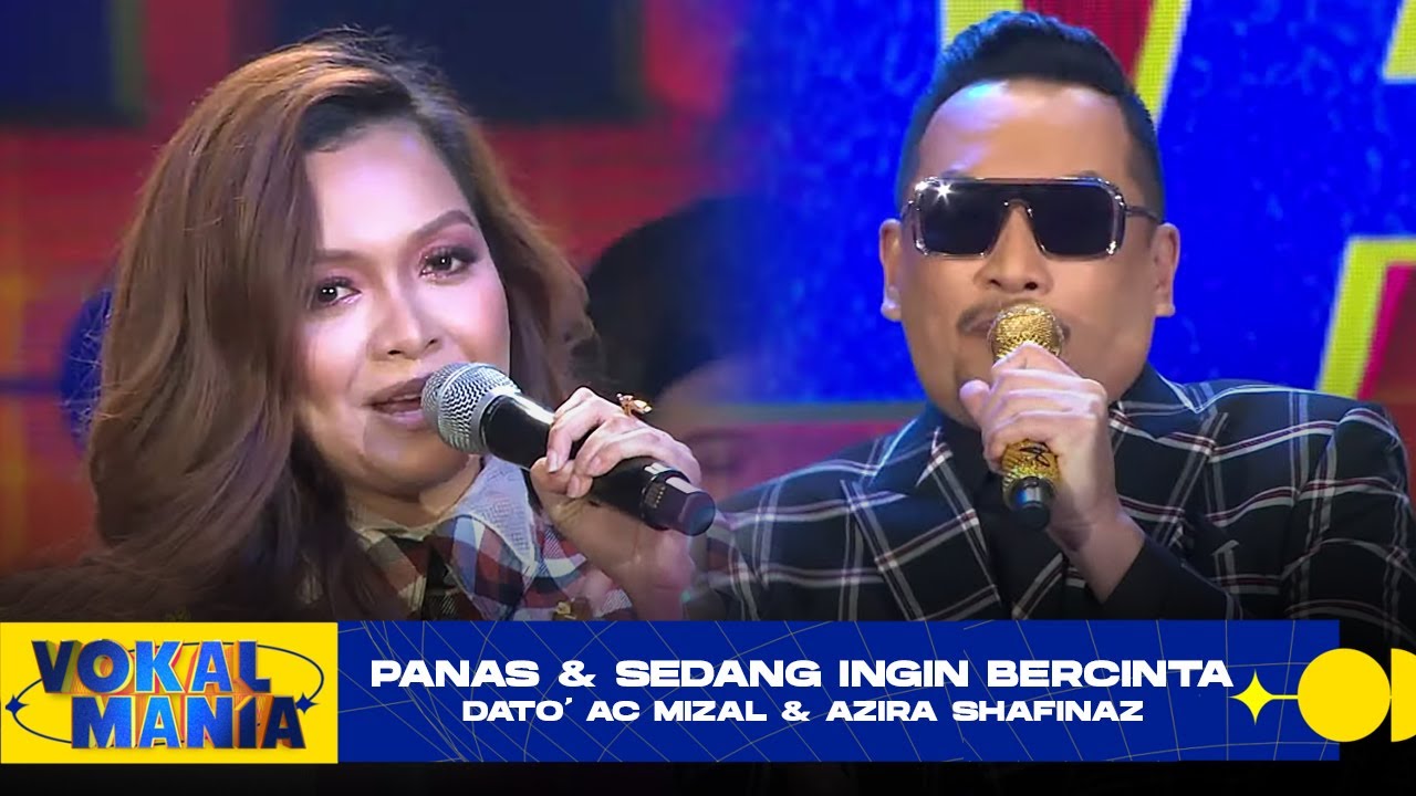 Dato' AC Mizal & Azira Shafinaz - Panas & Sedang Ingin Bercinta  | Vokal Mania (2020)