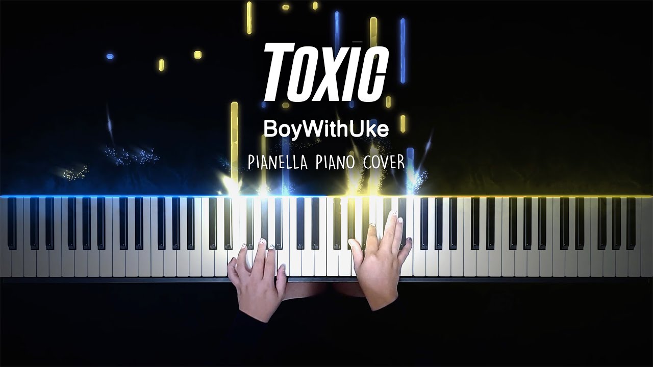 BoyWithUke - Toxic | Piano Cover by Pianella Piano