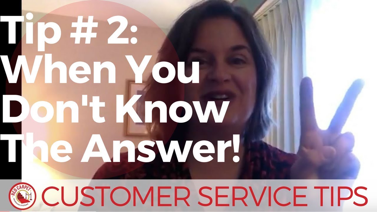 Customer Service Tip #2: When You Don't Know The Answer!