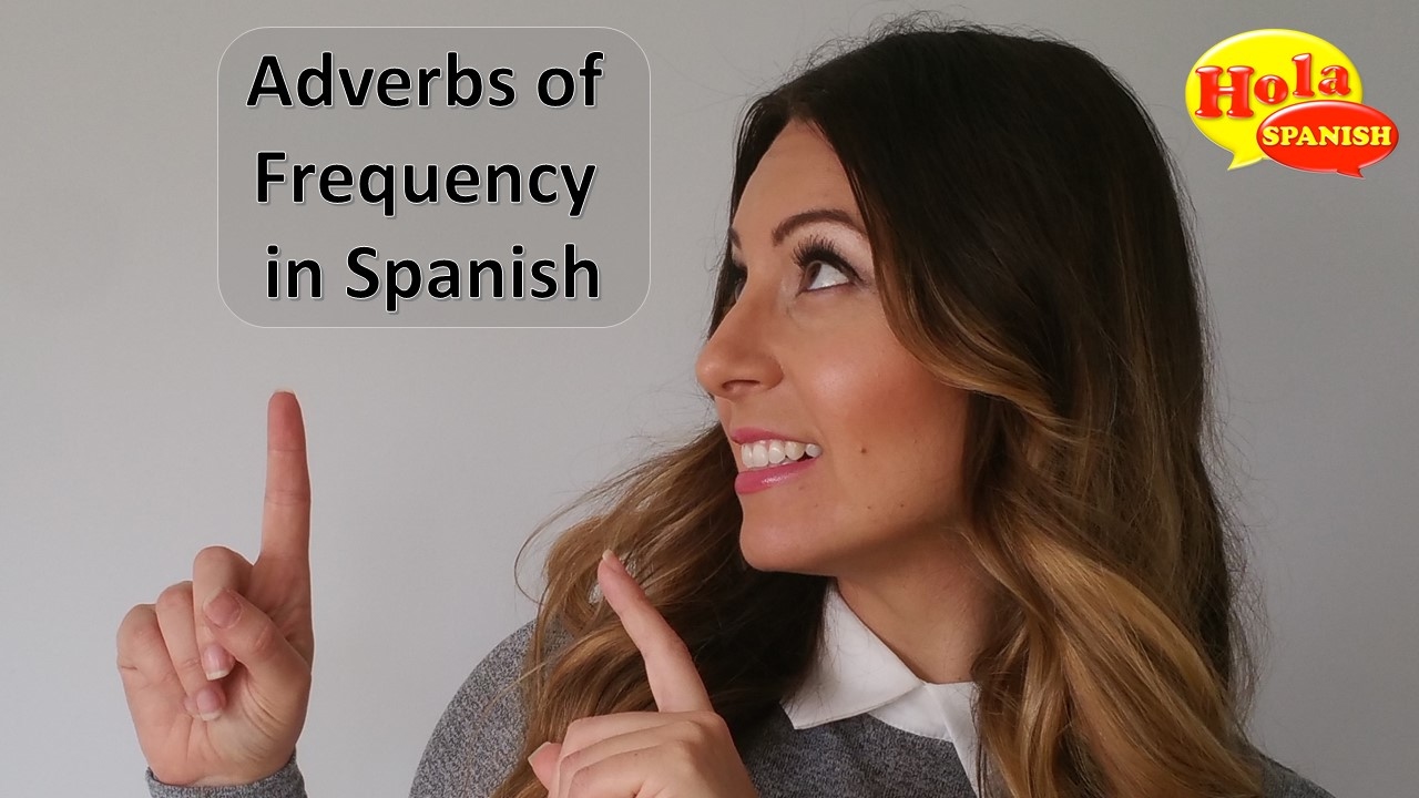 Adverbios de Frecuencia - Adverbs of frequency in Spanish | HOLA SPANISH