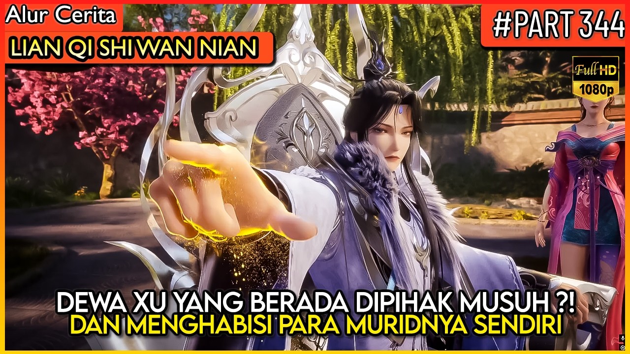 DEWA XU YANG BERALIH MENDUKUNG PIHAK MUSUHNYA !! - Alur Cerita Donghua #LQSWN PART 344