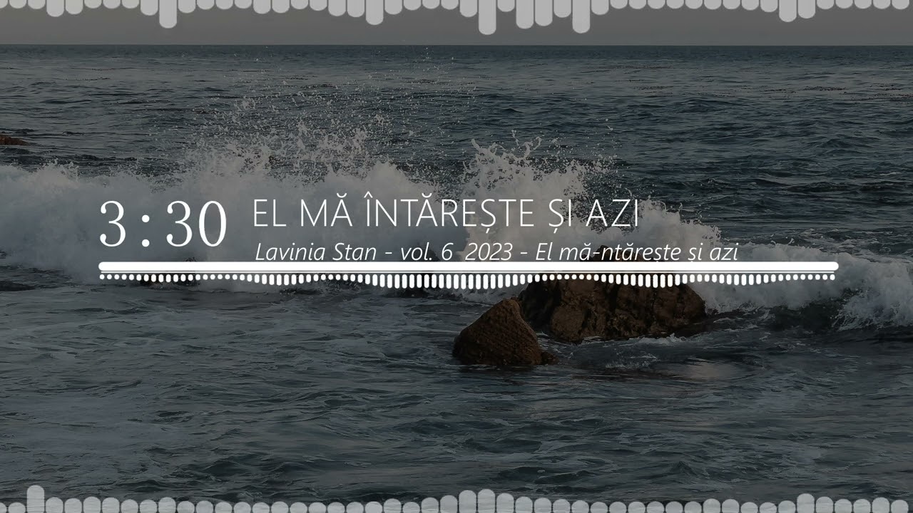 Lavinia Stan - El mă întărește și azi