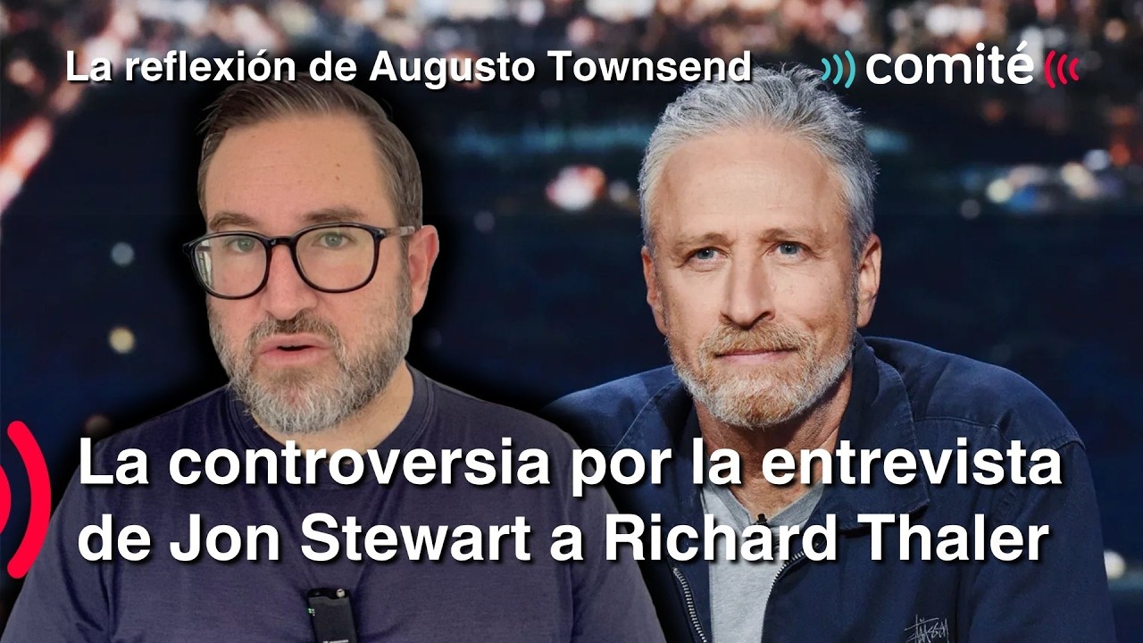 La controversia por la entrevista de Jon Stewart a Richard Thaler | La Reflexión de Augusto Townsend