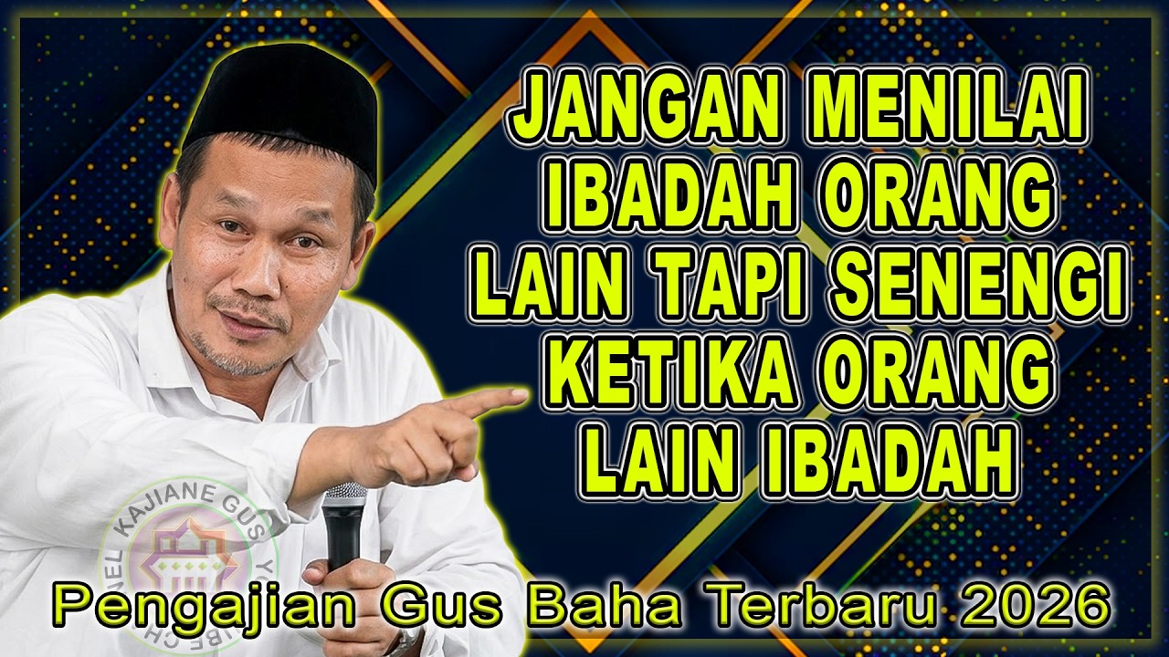 GUS BAHA || JANGAN MENILAI IBADAH ORANG LAIN TAPI SENENGI KETIKA ORANG LAIN IBADAH #gusbahaterbaru