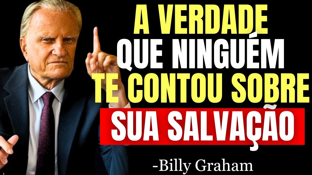 A VERDADE QUE NINGUÉM TE CONTOU SOBRE SUA SALVAÇÃO, QUEM SERÁ SALVO? - Billy Graham