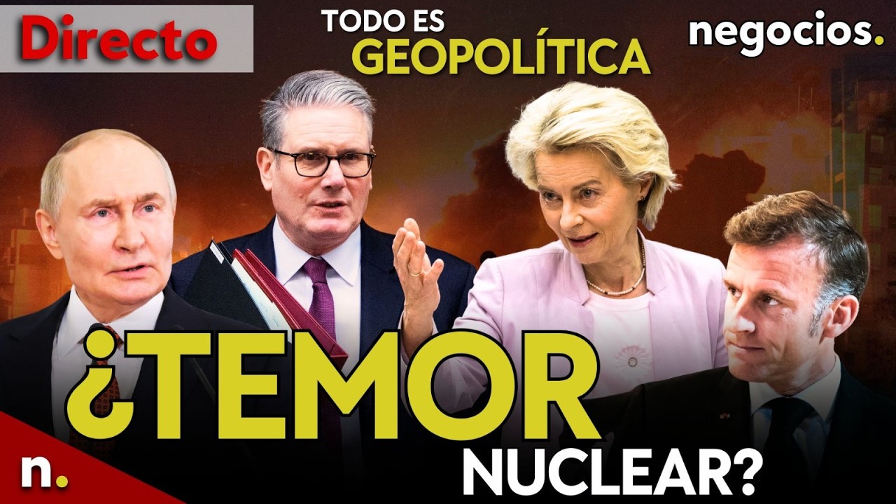 TODO ES GEOPOLÍTICA: Rusia lanza un aviso nuclear, Francia y Reino Unido amenazan y Putin advierte