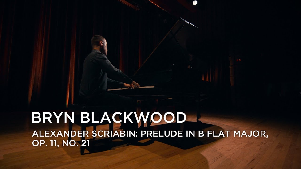 Bryn Blackwood | Alexander Scriabin: Prelude in B Flat Major, Op. 11, No. 21