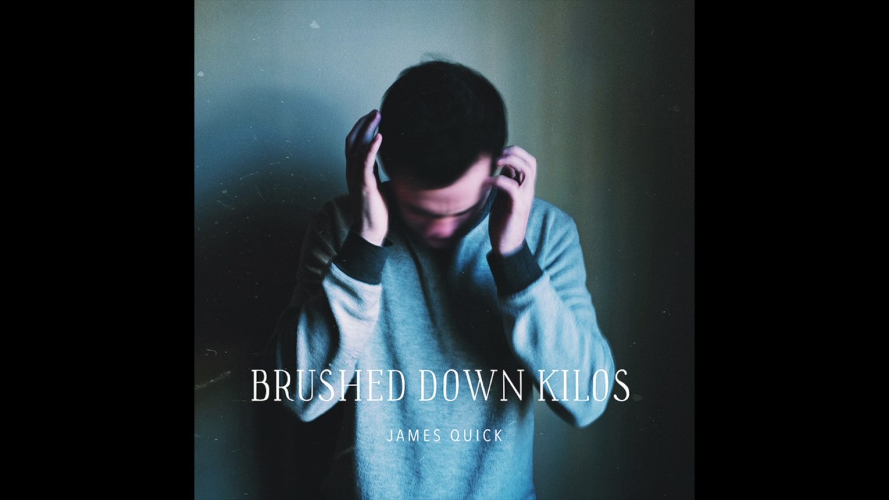 James Quick - Brushed Down Kilos