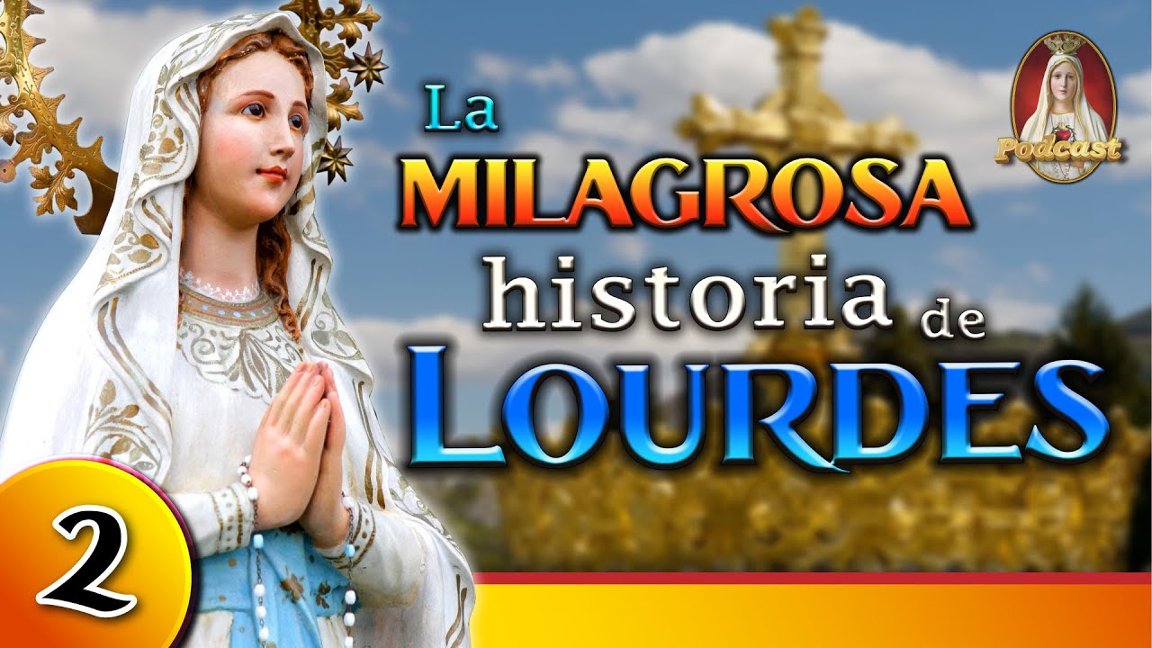 ⚜️Historia y Milagros de la Virgen de LOURDES, Parte II🎙️Especial de PODCAST Caballeros de la Virgen