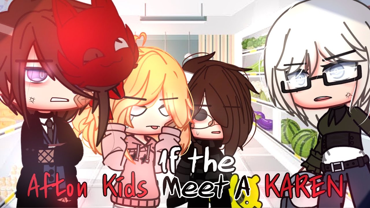 If The Afton Kids Meet A Karen || Gacha Club || [ FNAF ] • AU