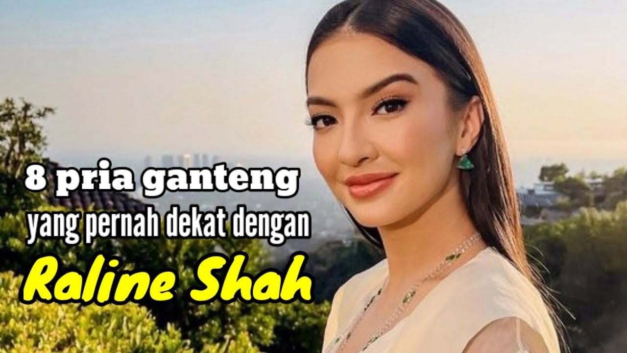 8 PRIA GANTENG YANG PERNAH DEKAT DENGAN RALINE SHAH