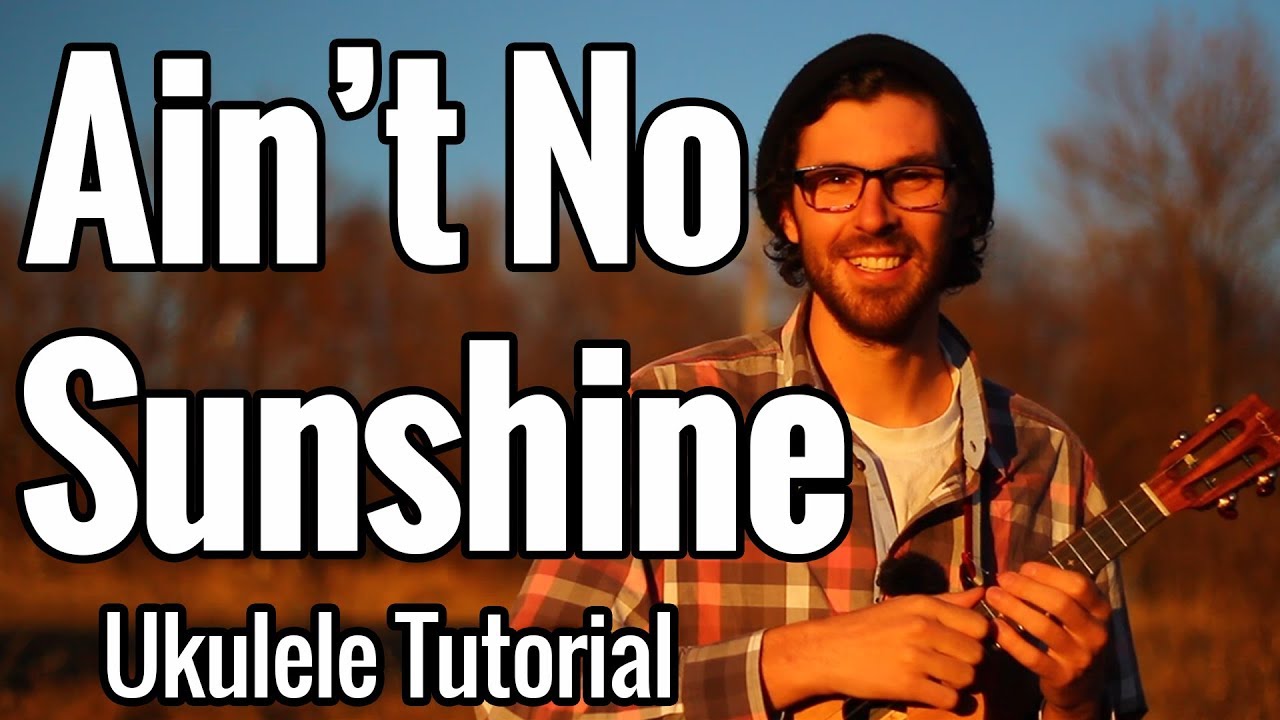 Bill Withers - Ain't No Sunshine (Ukulele Tutorial) Chords, Fingerpicking Tabs & Play Along
