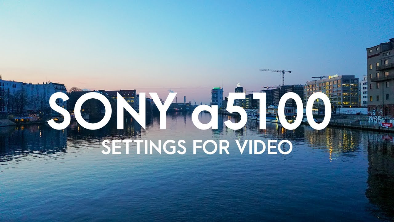 Sony a5100 SETTINGS for VIDEO