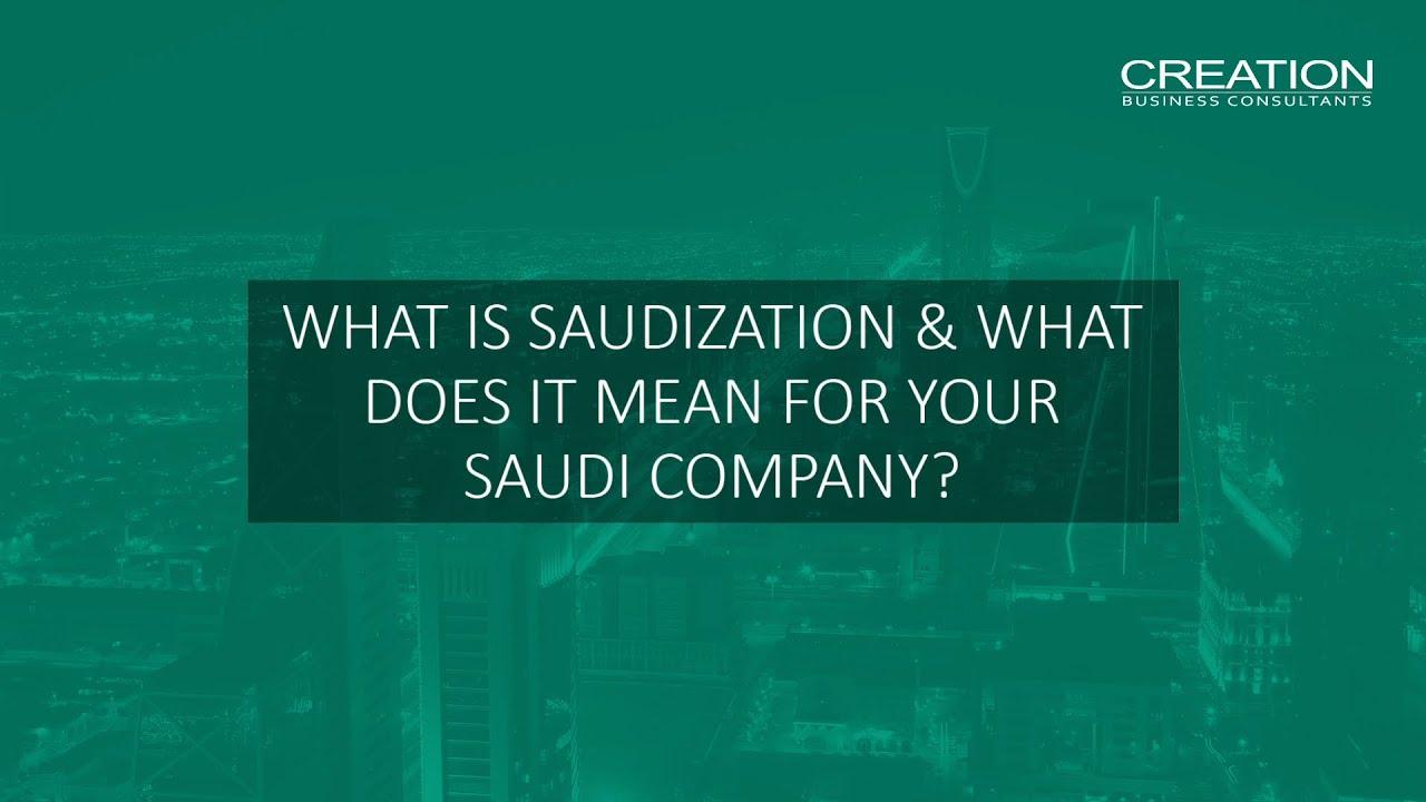 What is Saudization & What Does it Mean For Your Saudi company?