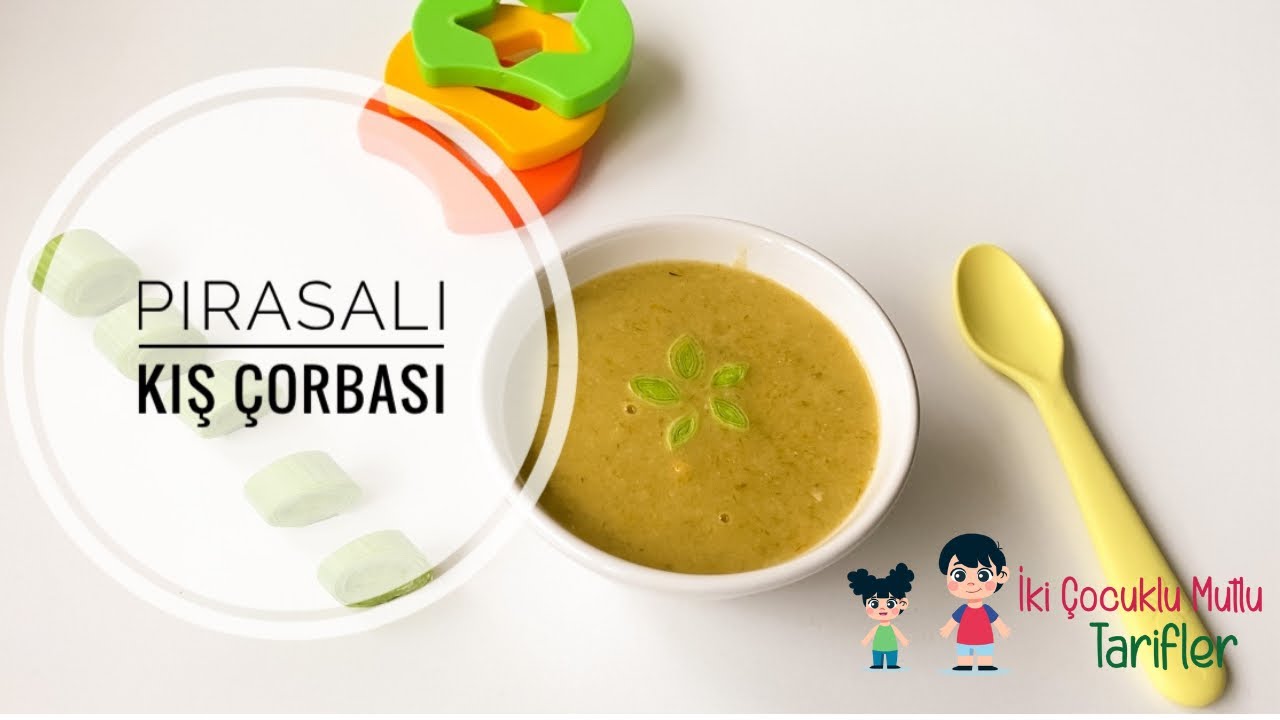 7 AY VE ÜZERİ BEBEKLER İÇİN PIRASA ÇORBASI/BEBEKLER İÇİN KIŞ ÇORBASI