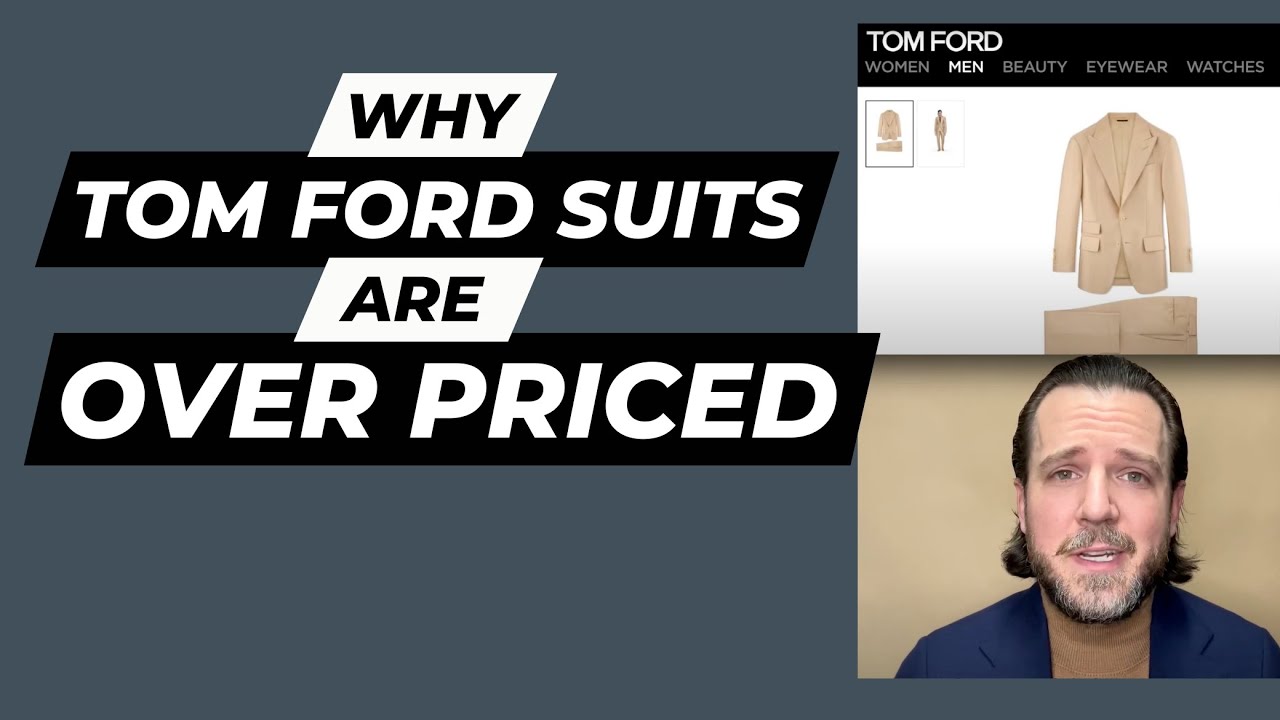 Why Tom Ford Suits are Over-Priced (and how you can get better value)