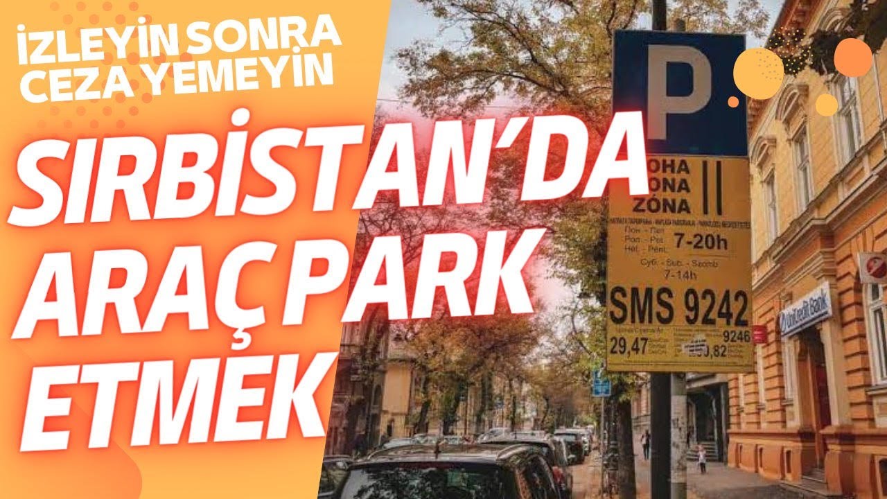 Sırbistan'da CEZA Yemeden Araba Nasıl Park Edilir ? Araçla Sırbistan'a Gidecekler İzleyin ~33