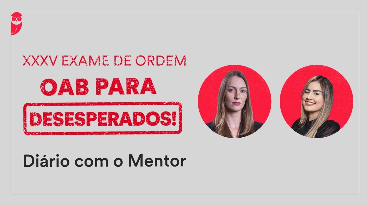 OAB para Desesperados! - Mentoria 01: Di&aacute;rio com o Mentor XXXV Exame de Ordem
