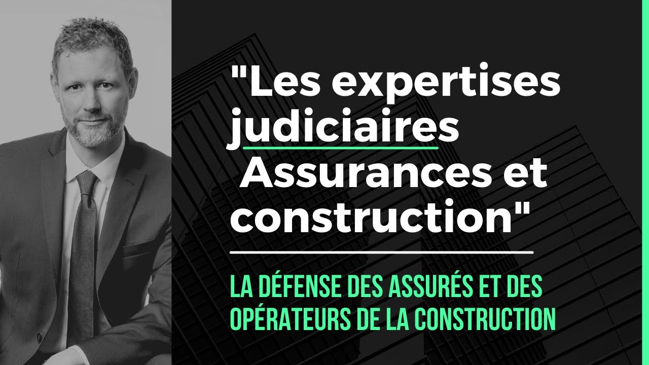 Les expertises judiciaires en droit des assurances et de la construction