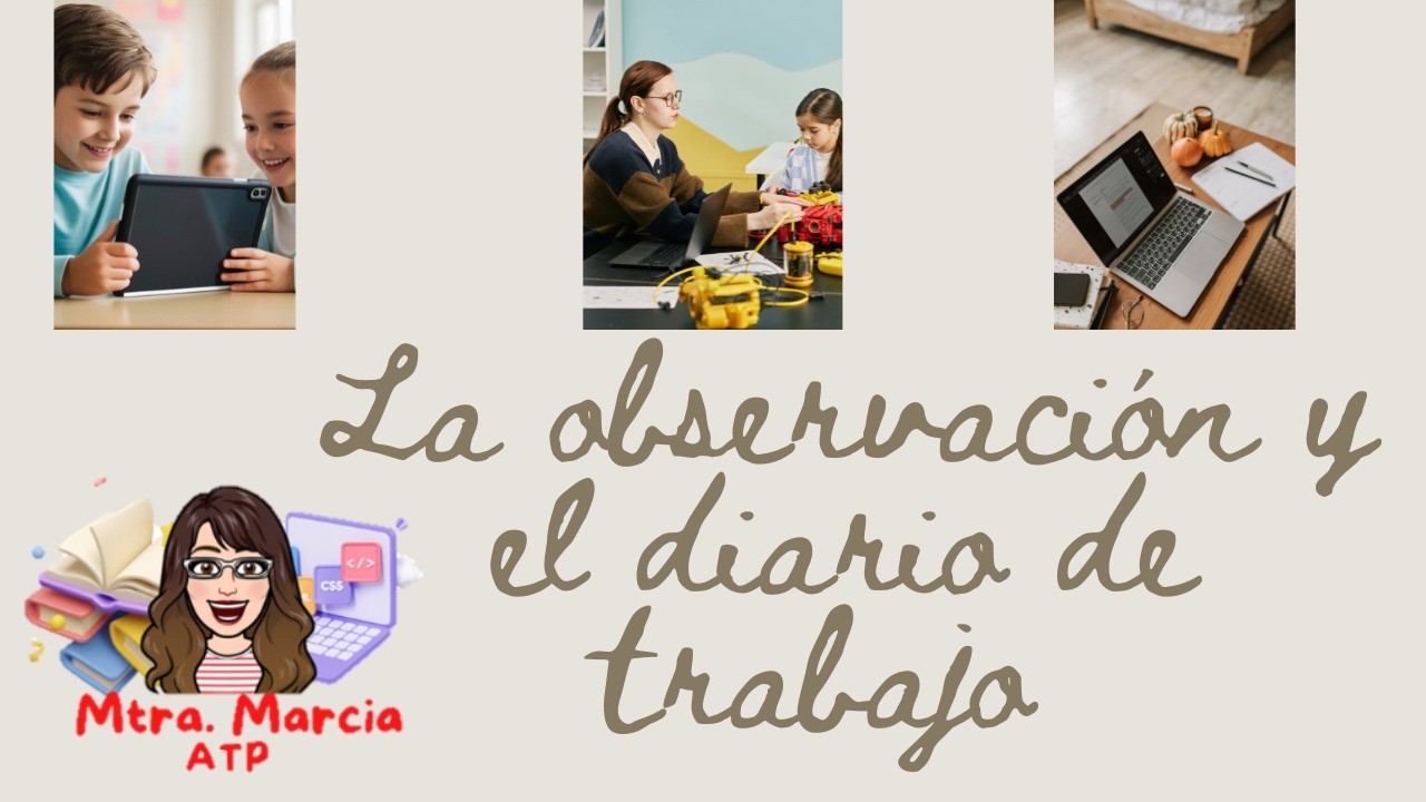 LA OBSERVACIÓN Y EL DIARIO DE CLASE. MTRA. MARCIA ATP