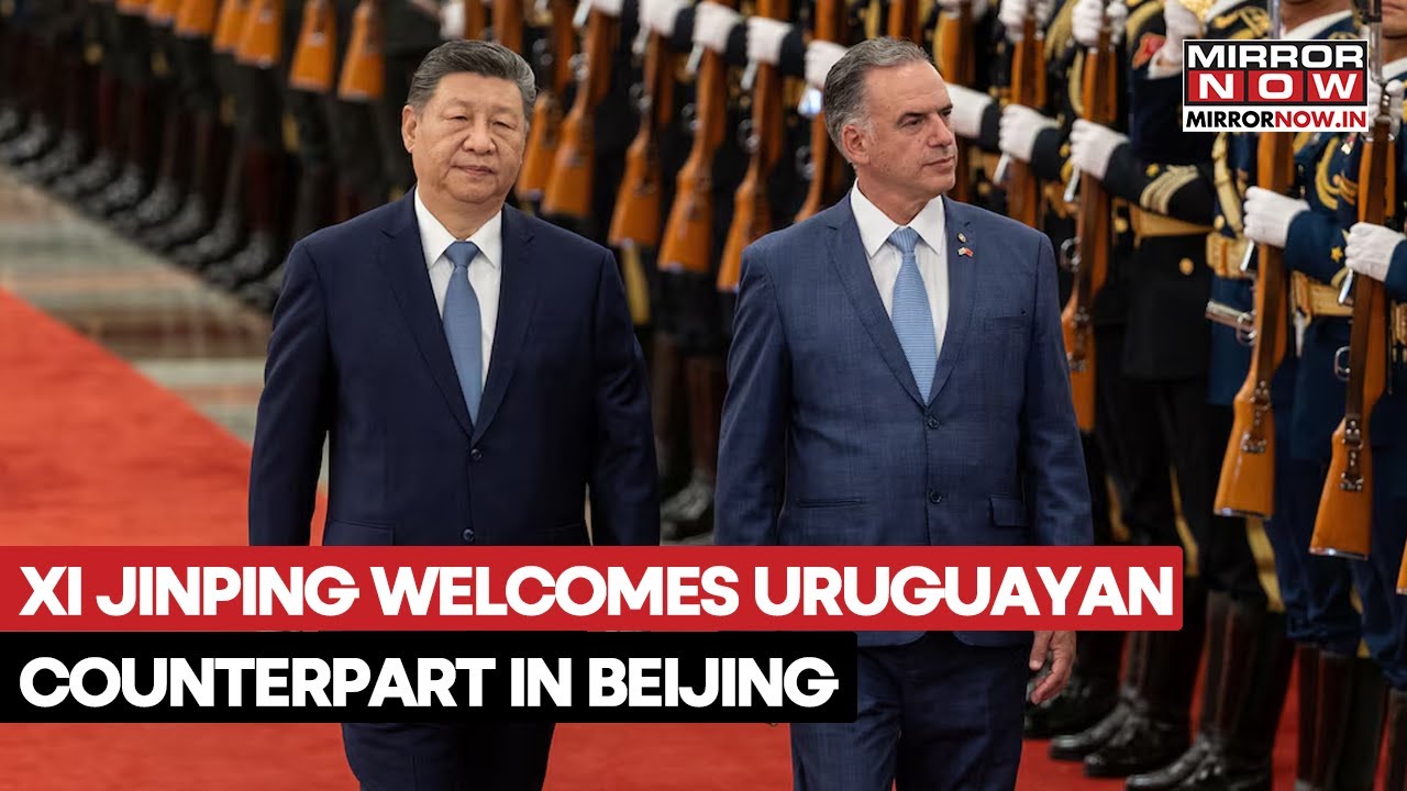Xi Jinping Welcomes Uruguayan Counterpart Orsi In Beijing, Both Nations Sign Joint Declaration
