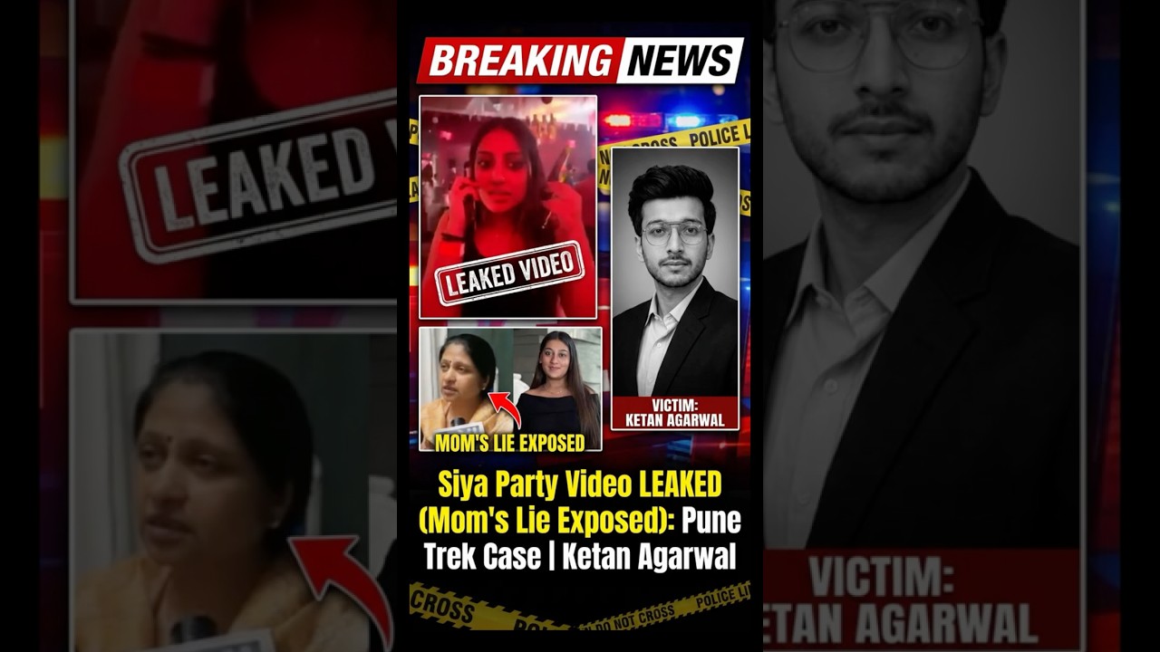 Siya Party Video LEAKED Mom's Lie Exposed: Pune Trek Case | Ketan Agarwal #shortsindia #crimenews
