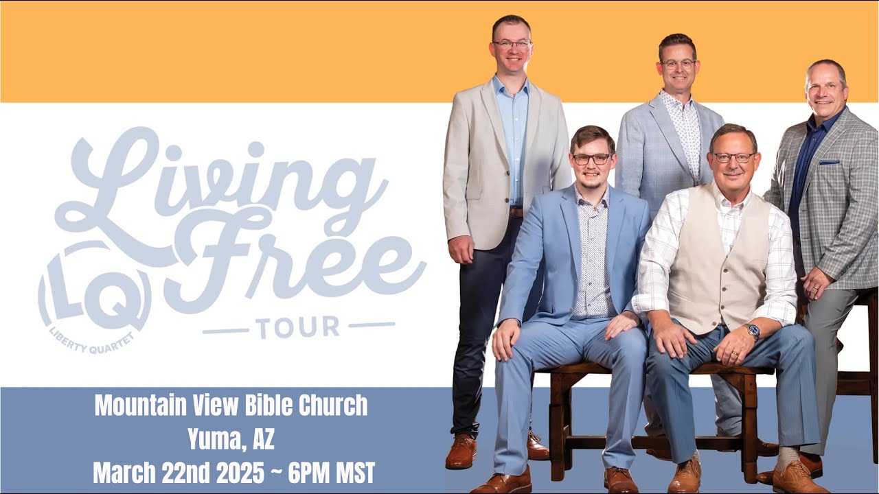 Liberty Quartet: Living Free Tour  ~ Live Concert Mountain View Bible Church Yuma, AZ - March 22nd