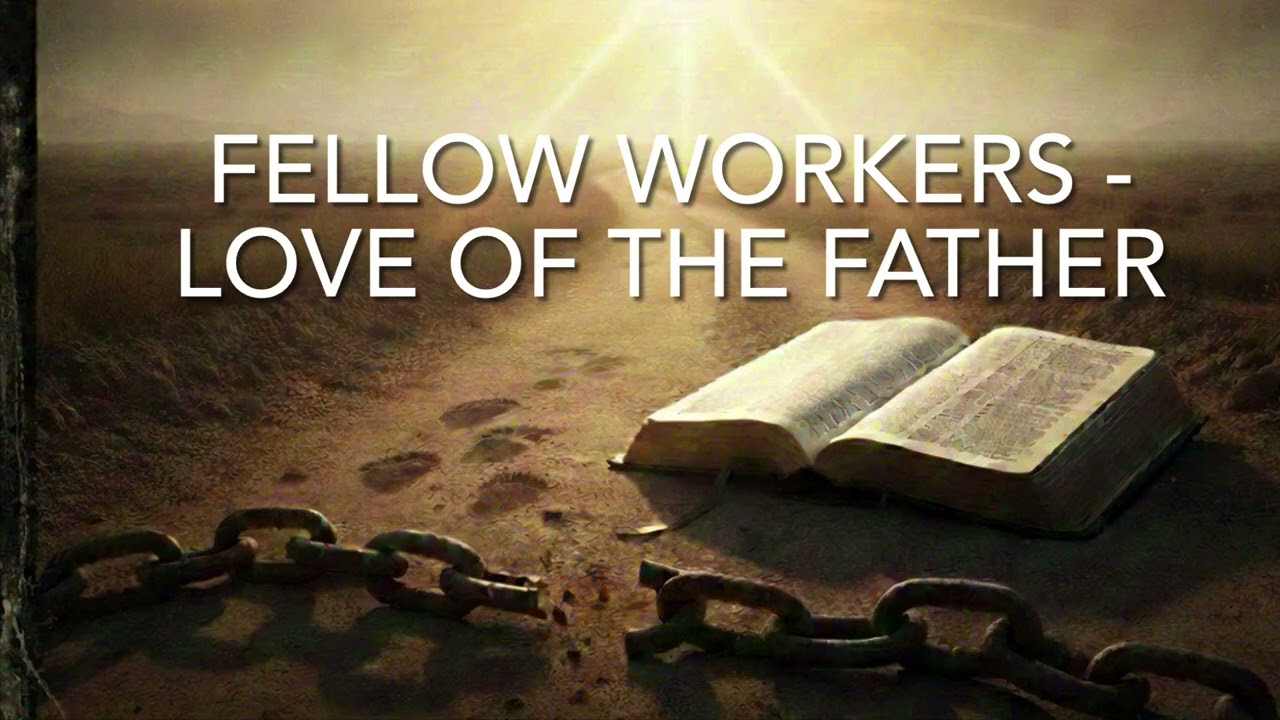 Fellow Workers - Love of the Father