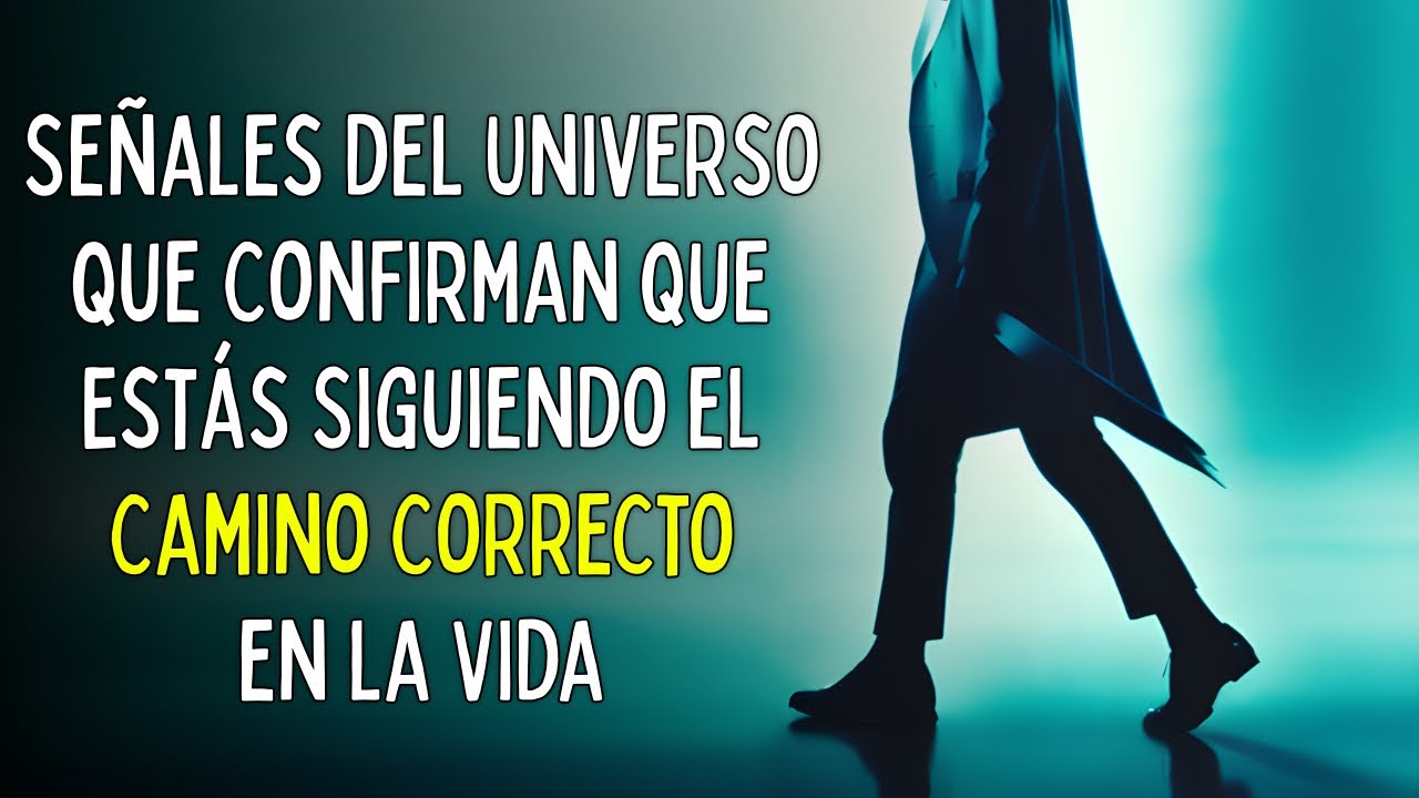 Se&ntilde;ales del Universo que Confirman que Est&aacute;s Siguiendo el Camino Correcto en la Vida