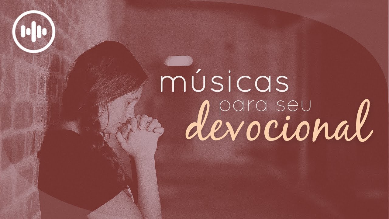 5 m&uacute;sicas para o seu devocional | Gospel Hits