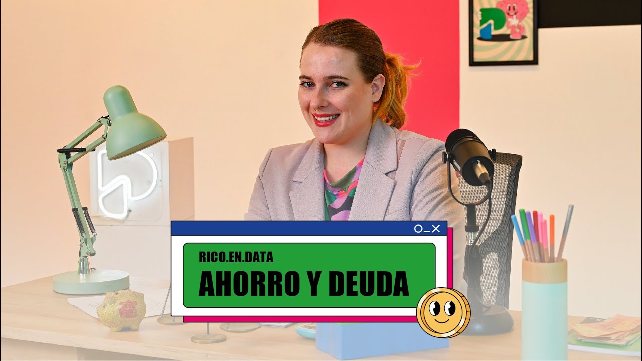 RICO.EN.DATA | Ahorro y deuda | Candelaria Botto | #episodio3