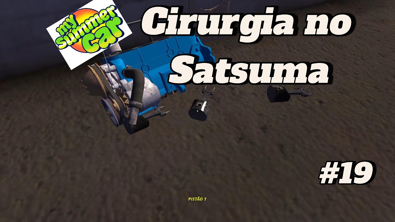My summer car #19| Cirurgia no Satsuma (Não resolveu..)