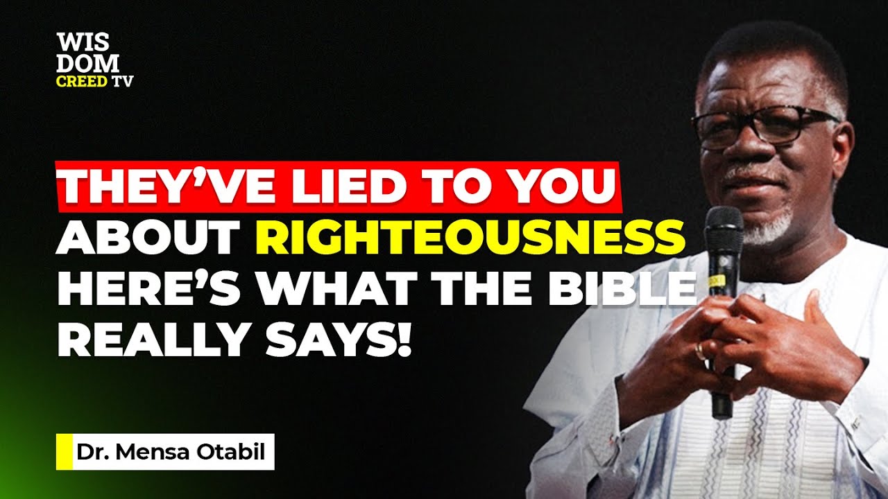They’ve Lied to You About Righteousness - Here’s What the Bible Really Says! - MENSA OTABIL MESSAGES
