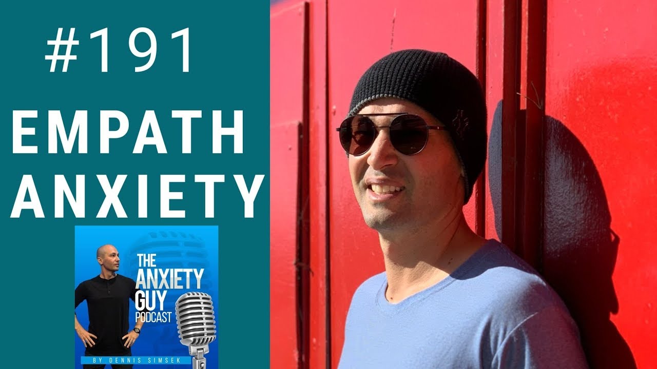 How To Deal With Anxiety As An Empath / Podcast #191