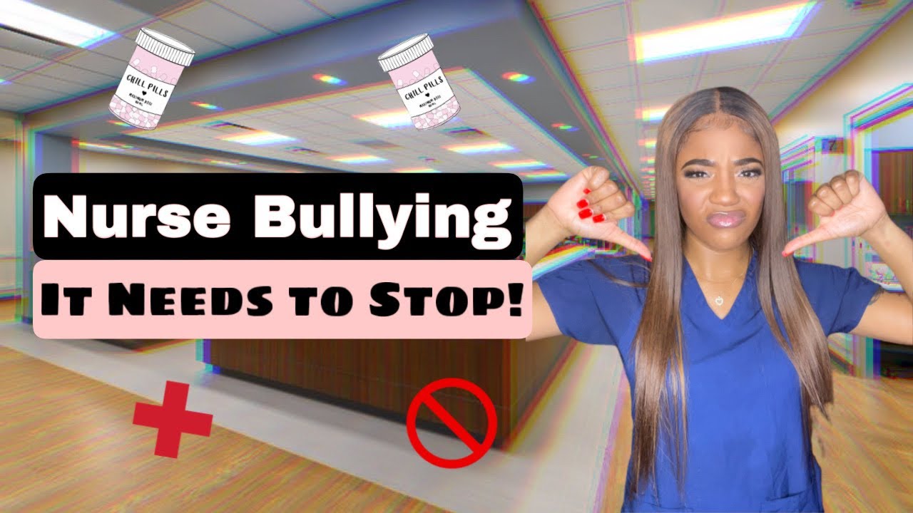 Nurses Who Are Bullies! How To Identify and Resolve Nurse Bullying.