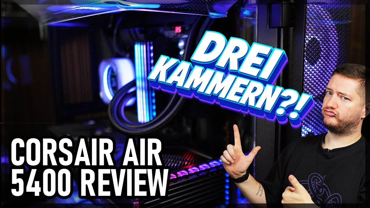 DREI KAMMERN in EINEM GEH&Auml;USE? WELTNEUHEIT mit EIGENER KAMMER f&uuml;r WASSERK&Uuml;HLUNGEN! CORSAIR AIR 5400